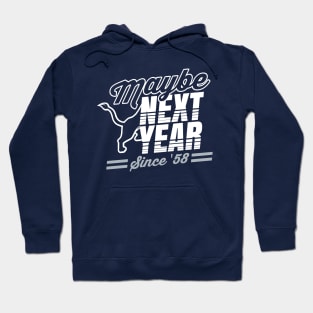 Maybe Next Year Hoodie